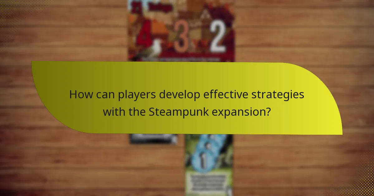 How can players develop effective strategies with the Steampunk expansion?