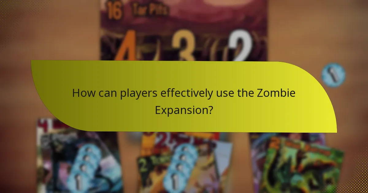 How can players effectively use the Zombie Expansion?