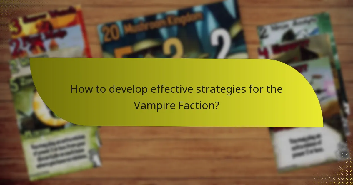 How to develop effective strategies for the Vampire Faction?