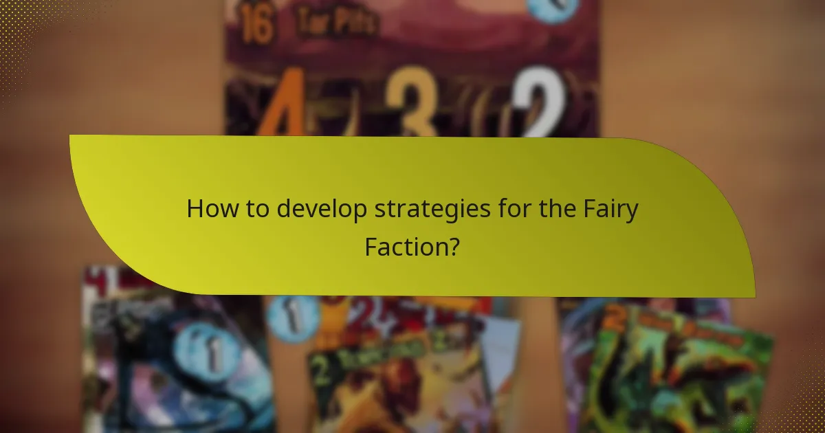 How to develop strategies for the Fairy Faction?