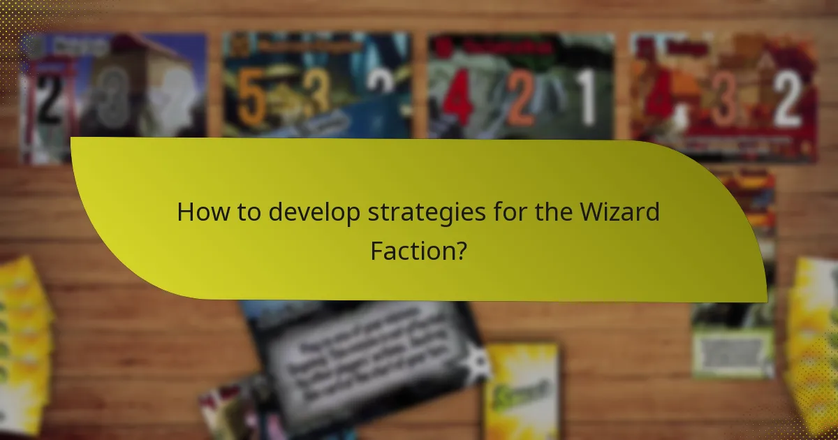 How to develop strategies for the Wizard Faction?