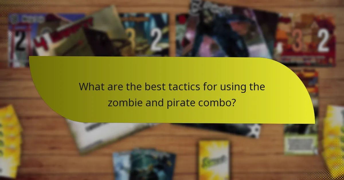 What are the best tactics for using the zombie and pirate combo?