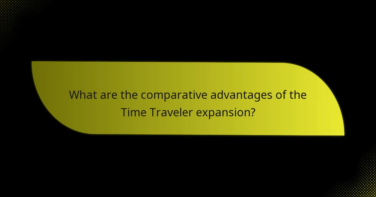What are the comparative advantages of the Time Traveler expansion?