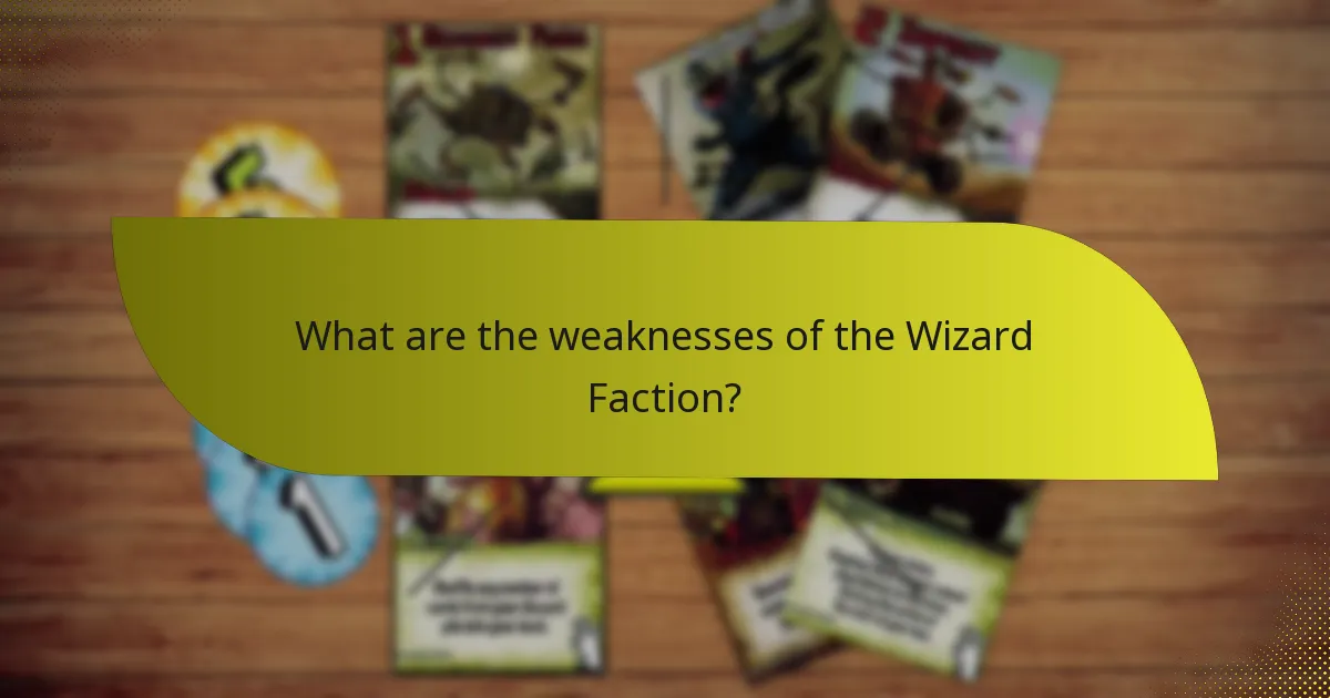 What are the weaknesses of the Wizard Faction?