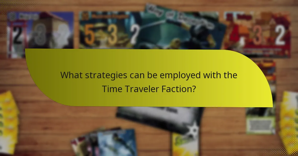 What strategies can be employed with the Time Traveler Faction?