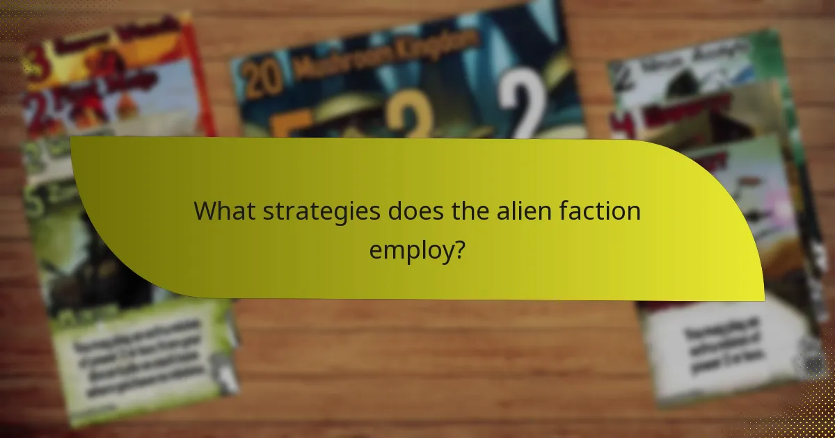What strategies does the alien faction employ?