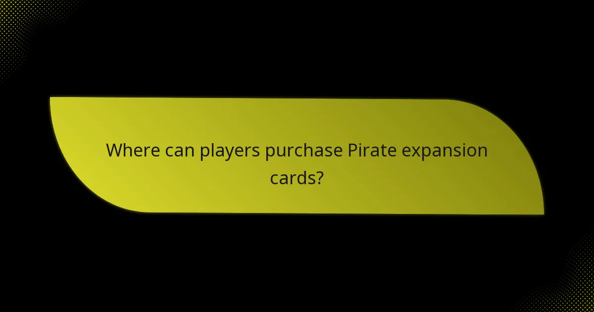 Where can players purchase Pirate expansion cards?