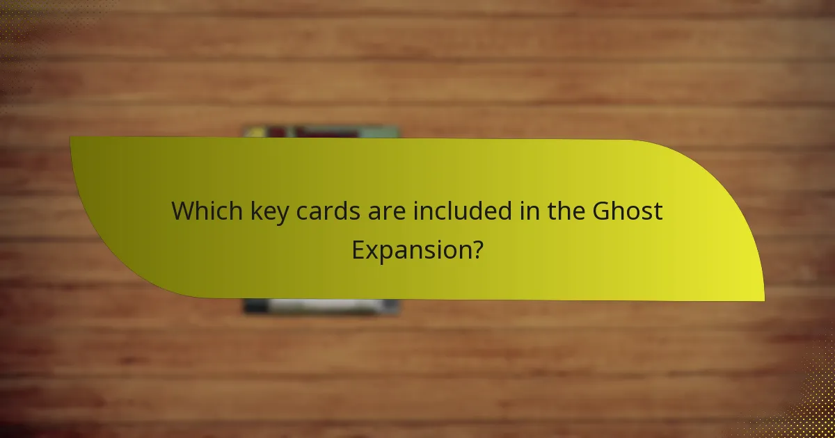 Which key cards are included in the Ghost Expansion?