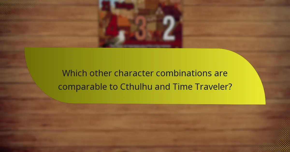 Which other character combinations are comparable to Cthulhu and Time Traveler?